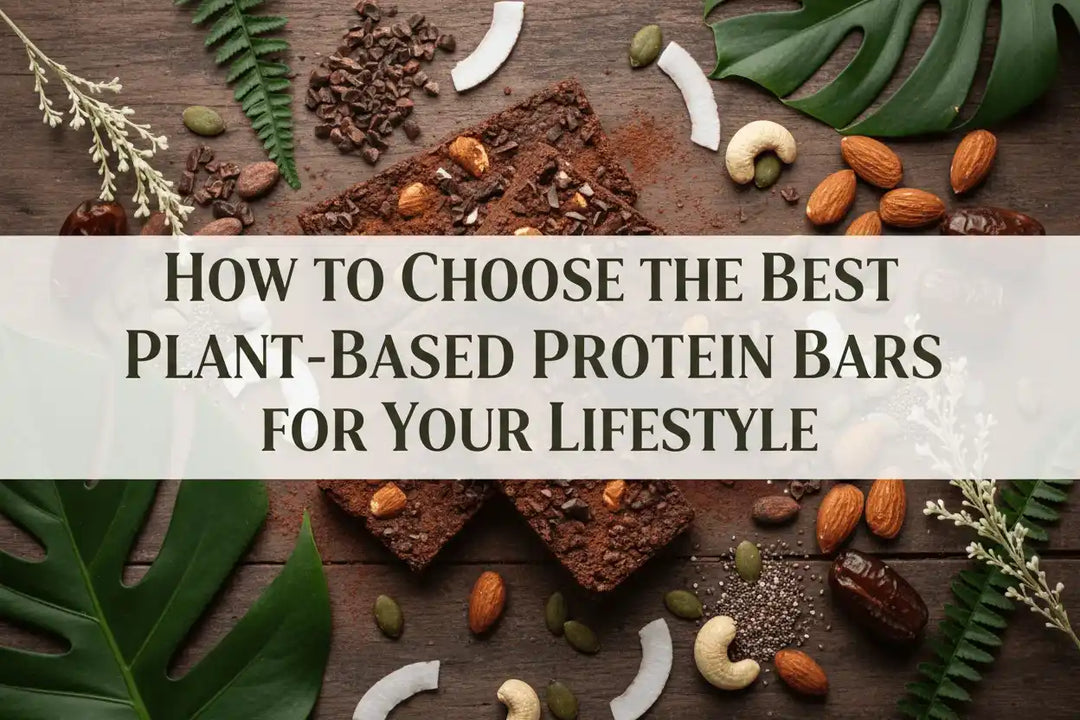 How to Choose the Best Plant-Based Protein Bars for Your Lifestyle